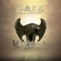 Dark Illusion - Where The Eagles Fly